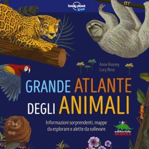 A. ROONEY, L. ROSE – GRANDE ATLANTE DEGLI ANIMALI