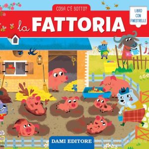 LA FATTORIA – COSA C’E’ SOTTO? LIBRO CON FINESTRELLE